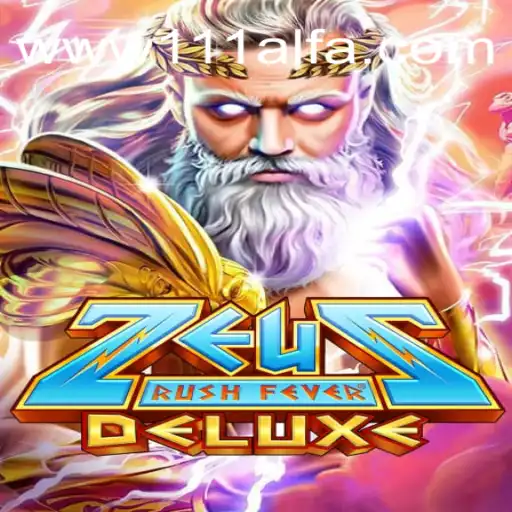 ZeusRushFeverDeluxe: Mergulhe na Aventura Mítica com 111Alfa.com